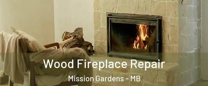  Wood Fireplace Repair Mission Gardens - MB