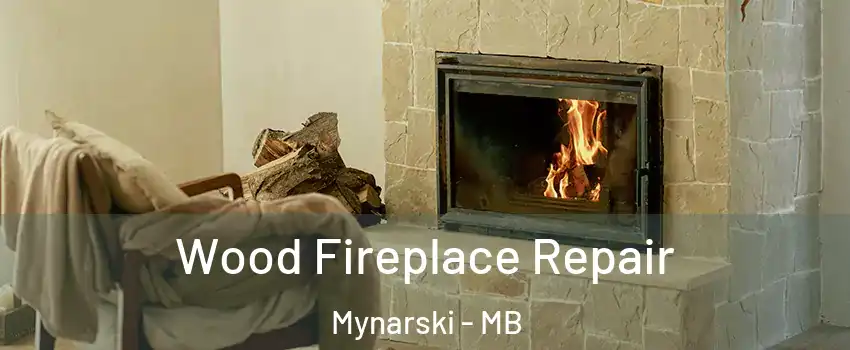 Wood Fireplace Repair Mynarski - MB