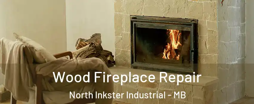  Wood Fireplace Repair North Inkster Industrial - MB