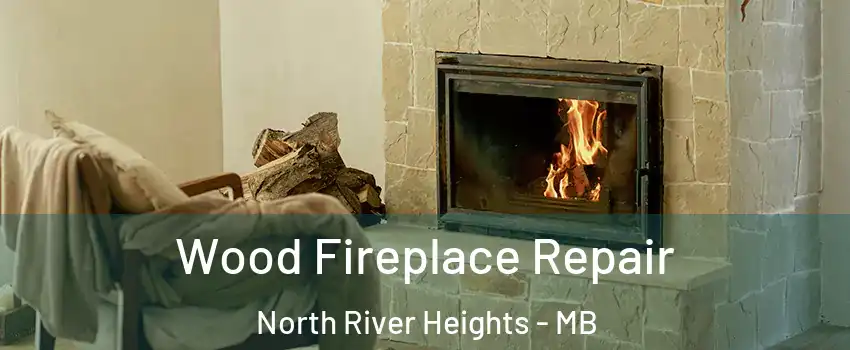  Wood Fireplace Repair North River Heights - MB