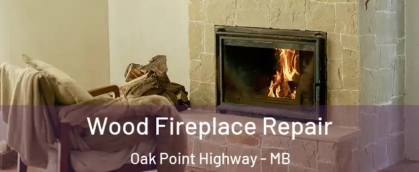  Wood Fireplace Repair Oak Point Highway - MB