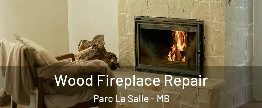  Wood Fireplace Repair Parc La Salle - MB