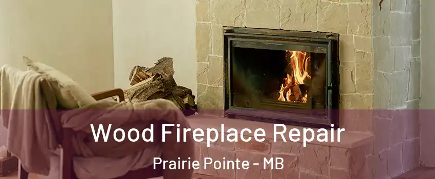  Wood Fireplace Repair Prairie Pointe - MB