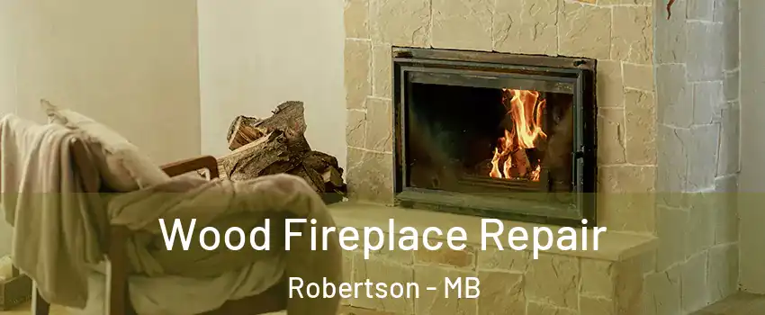  Wood Fireplace Repair Robertson - MB