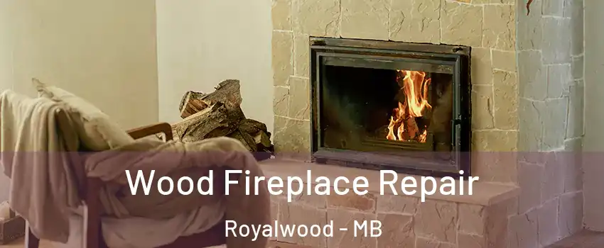  Wood Fireplace Repair Royalwood - MB