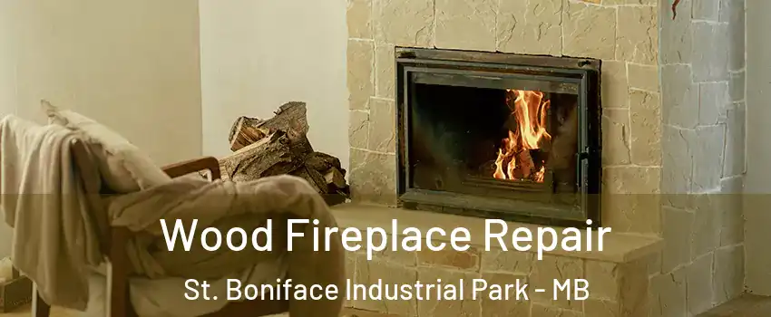  Wood Fireplace Repair St. Boniface Industrial Park - MB
