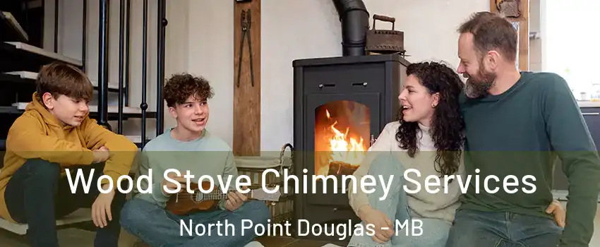  Wood Stove Chimney Services North Point Douglas - MB