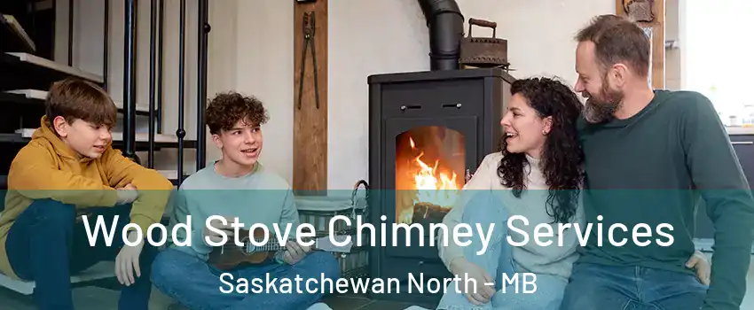  Wood Stove Chimney Services Saskatchewan North - MB