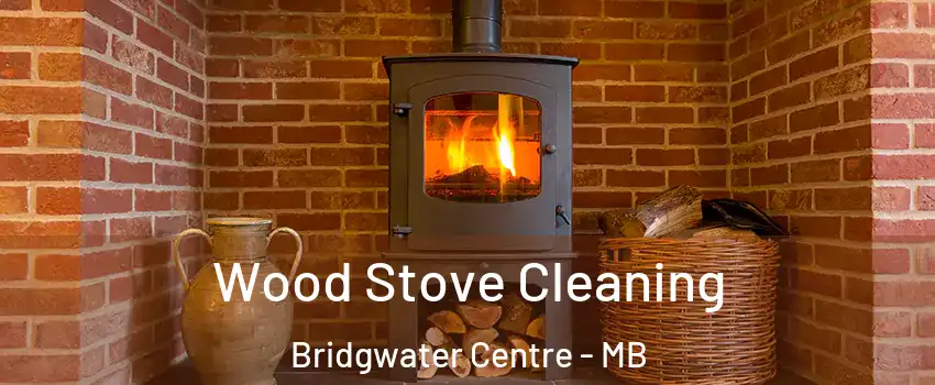  Wood Stove Cleaning Bridgwater Centre - MB