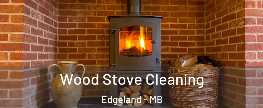  Wood Stove Cleaning Edgeland - MB