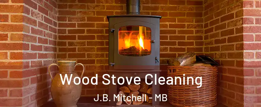  Wood Stove Cleaning J.B. Mitchell - MB