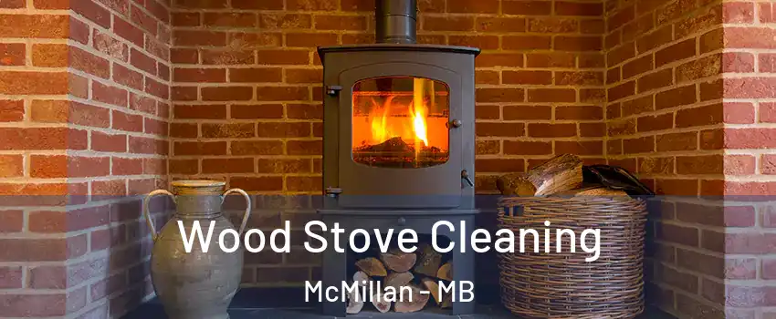  Wood Stove Cleaning McMillan - MB