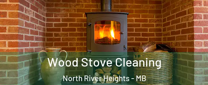  Wood Stove Cleaning North River Heights - MB