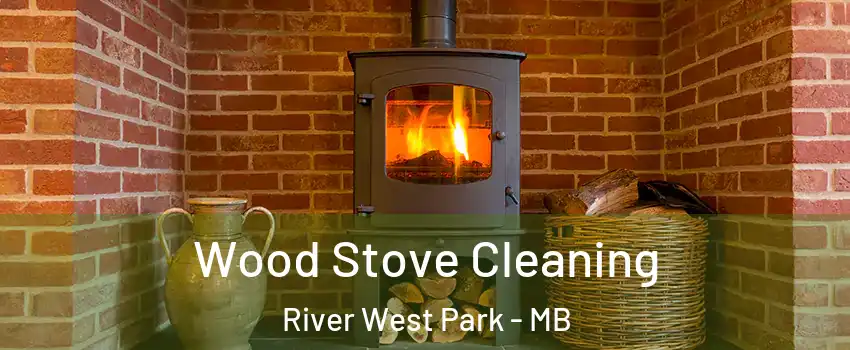  Wood Stove Cleaning River West Park - MB