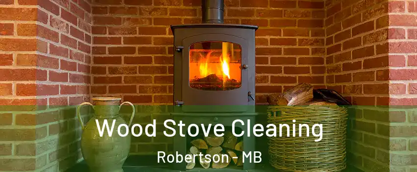  Wood Stove Cleaning Robertson - MB