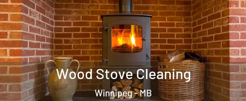  Wood Stove Cleaning Winnipeg - MB