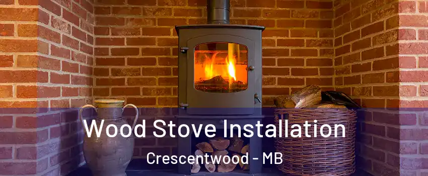  Wood Stove Installation Crescentwood - MB
