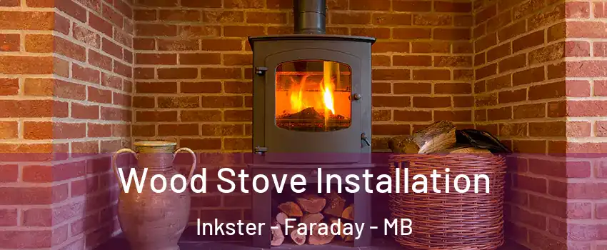  Wood Stove Installation Inkster - Faraday - MB