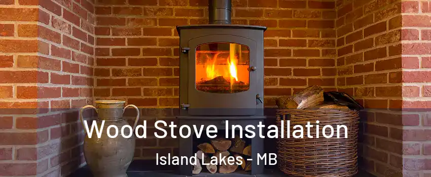  Wood Stove Installation Island Lakes - MB