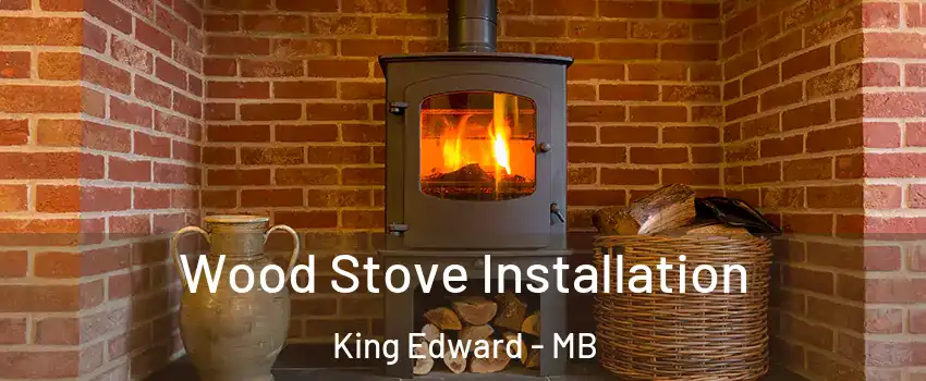  Wood Stove Installation King Edward - MB