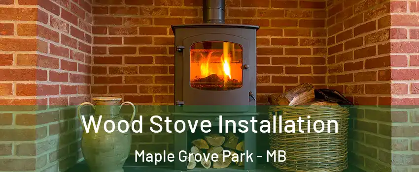  Wood Stove Installation Maple Grove Park - MB