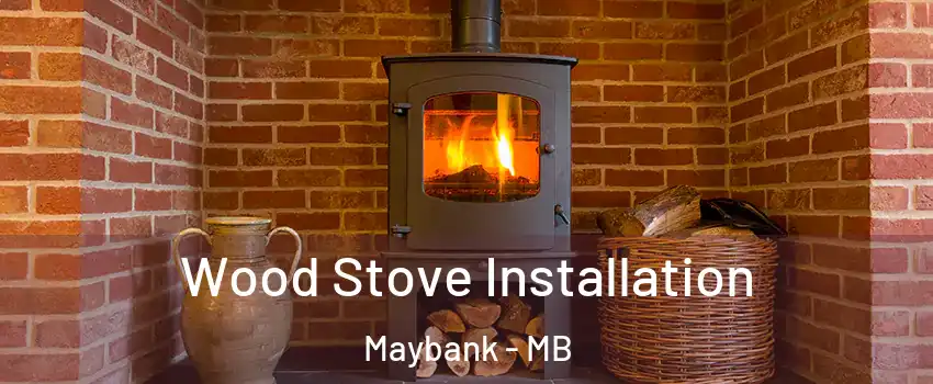  Wood Stove Installation Maybank - MB