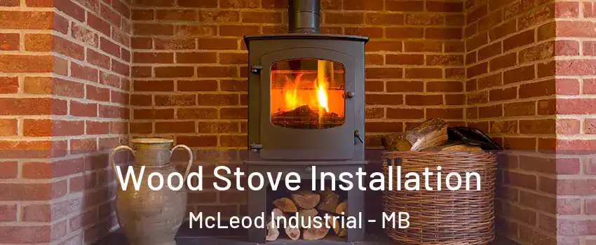  Wood Stove Installation McLeod Industrial - MB