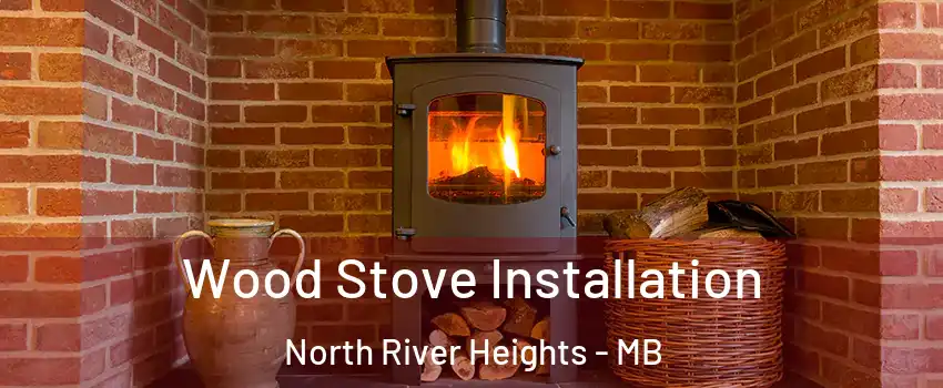  Wood Stove Installation North River Heights - MB