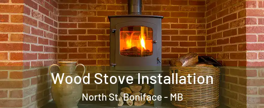  Wood Stove Installation North St. Boniface - MB