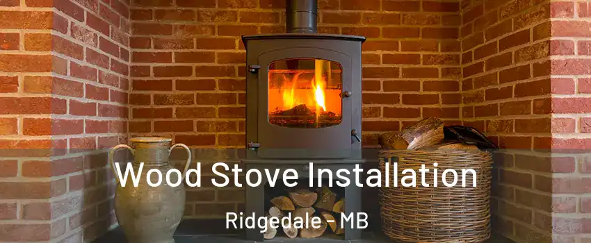  Wood Stove Installation Ridgedale - MB