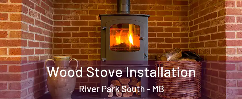  Wood Stove Installation River Park South - MB