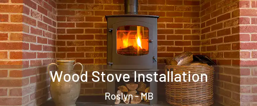  Wood Stove Installation Roslyn - MB
