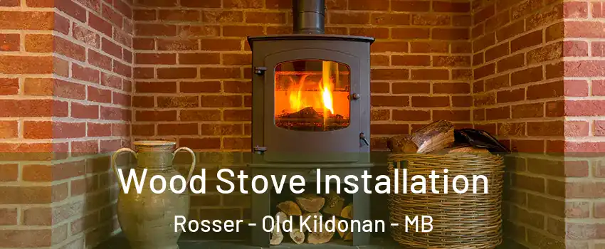  Wood Stove Installation Rosser - Old Kildonan - MB