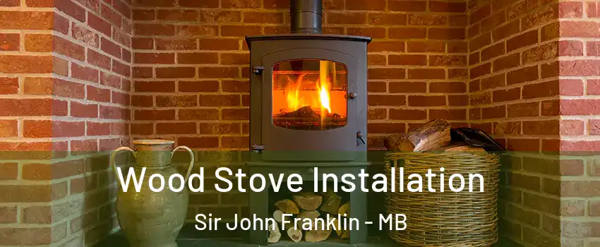  Wood Stove Installation Sir John Franklin - MB