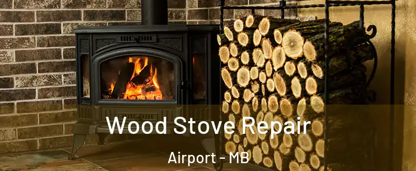  Wood Stove Repair Airport - MB