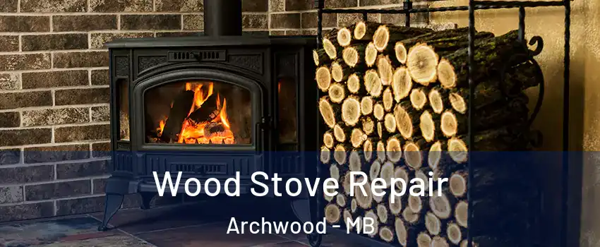  Wood Stove Repair Archwood - MB