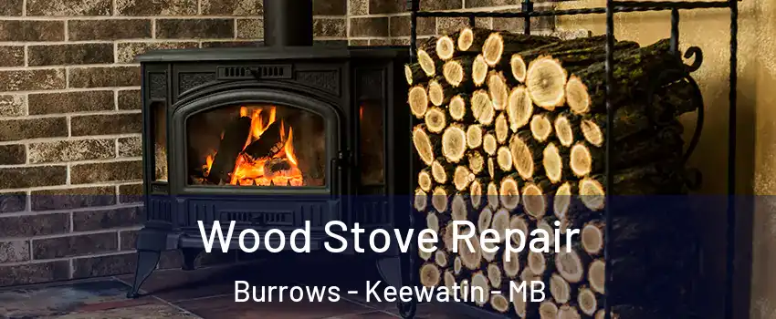  Wood Stove Repair Burrows - Keewatin - MB