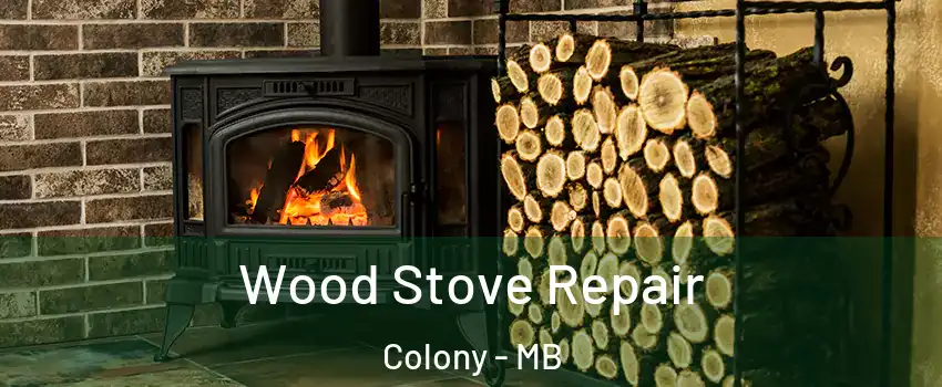  Wood Stove Repair Colony - MB
