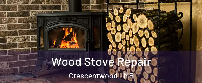  Wood Stove Repair Crescentwood - MB