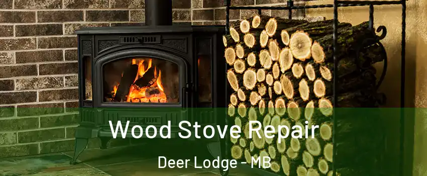  Wood Stove Repair Deer Lodge - MB