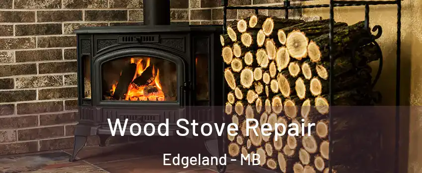  Wood Stove Repair Edgeland - MB
