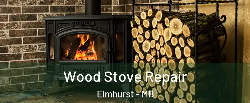  Wood Stove Repair Elmhurst - MB