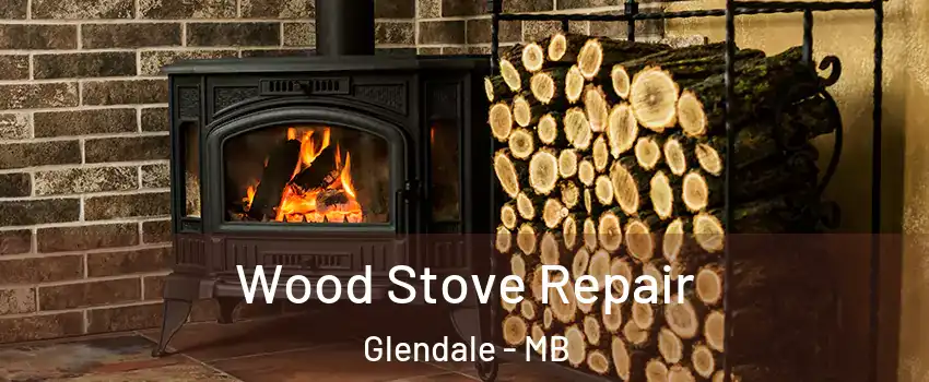  Wood Stove Repair Glendale - MB