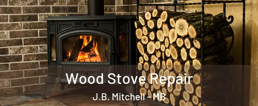  Wood Stove Repair J.B. Mitchell - MB