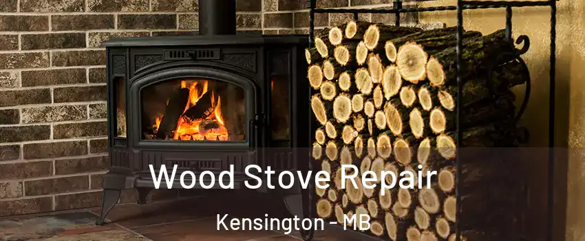  Wood Stove Repair Kensington - MB
