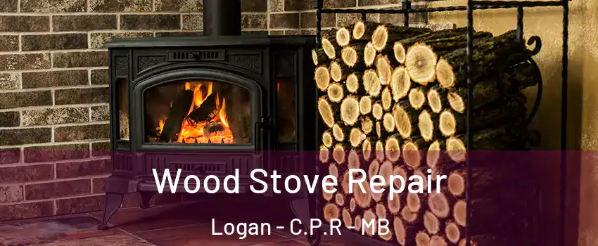 Wood Stove Repair Logan - C.P.R - MB