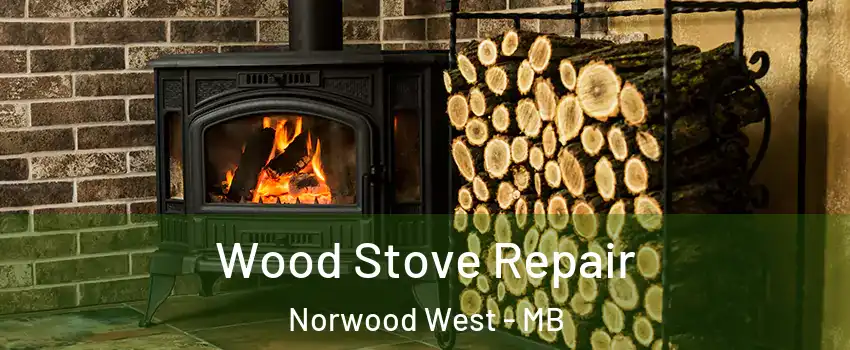  Wood Stove Repair Norwood West - MB