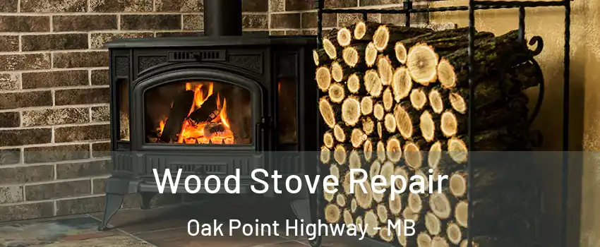  Wood Stove Repair Oak Point Highway - MB