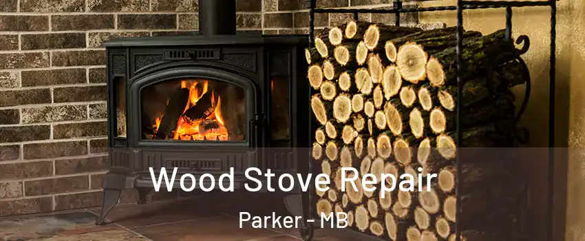  Wood Stove Repair Parker - MB