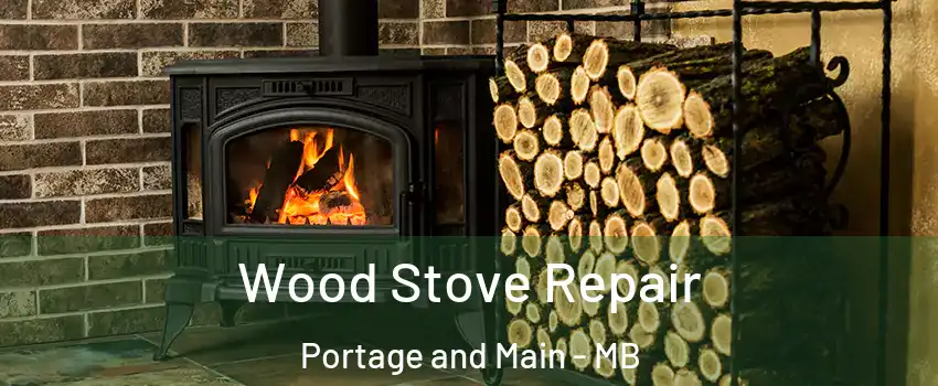  Wood Stove Repair Portage and Main - MB